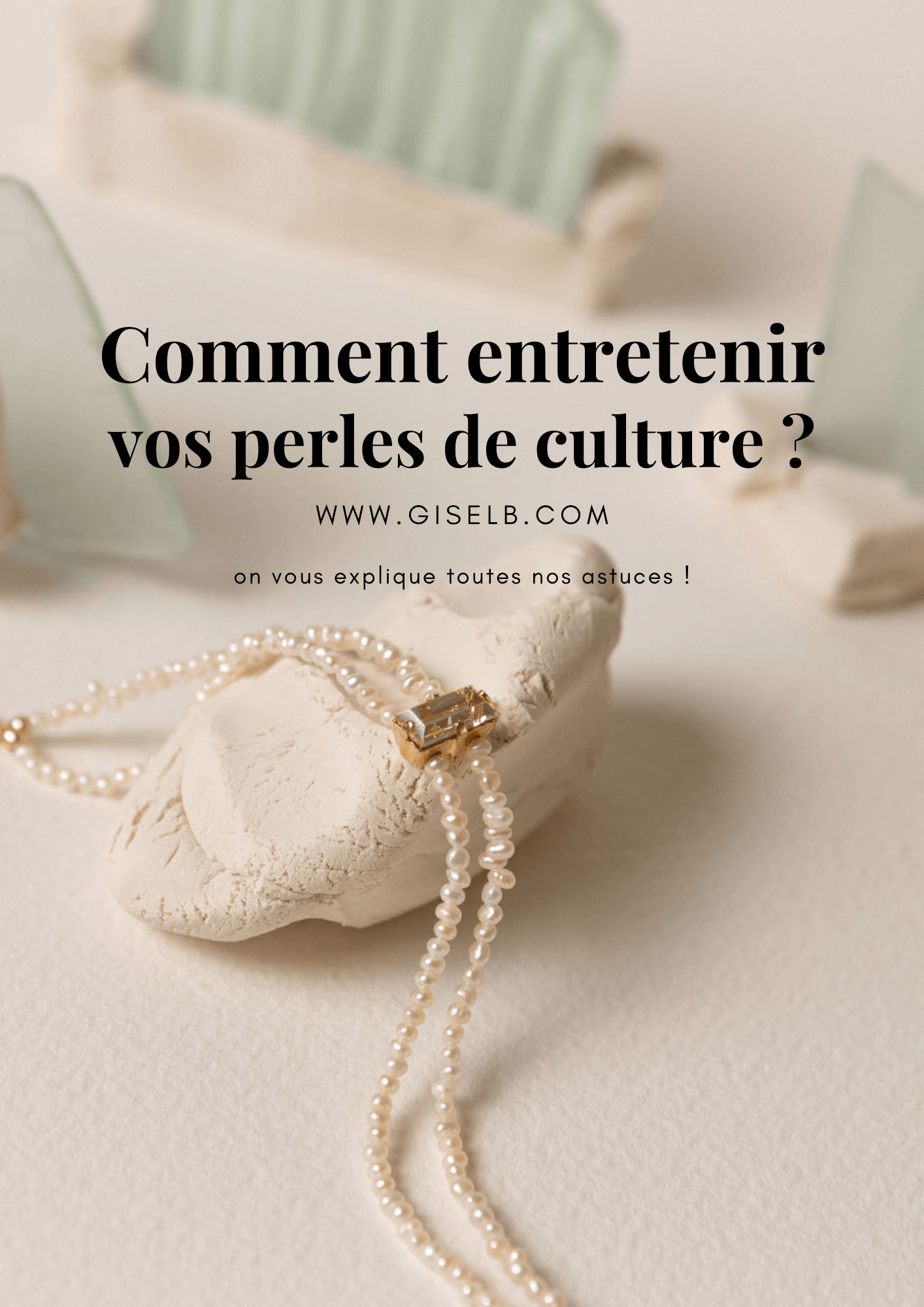 Comment entretenir vos bijoux en perles de culture ?